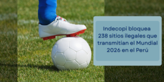 indecopi-bloquea-238-sitios-ilegales-que-transmitian-el-mundial2026-en-el-peru